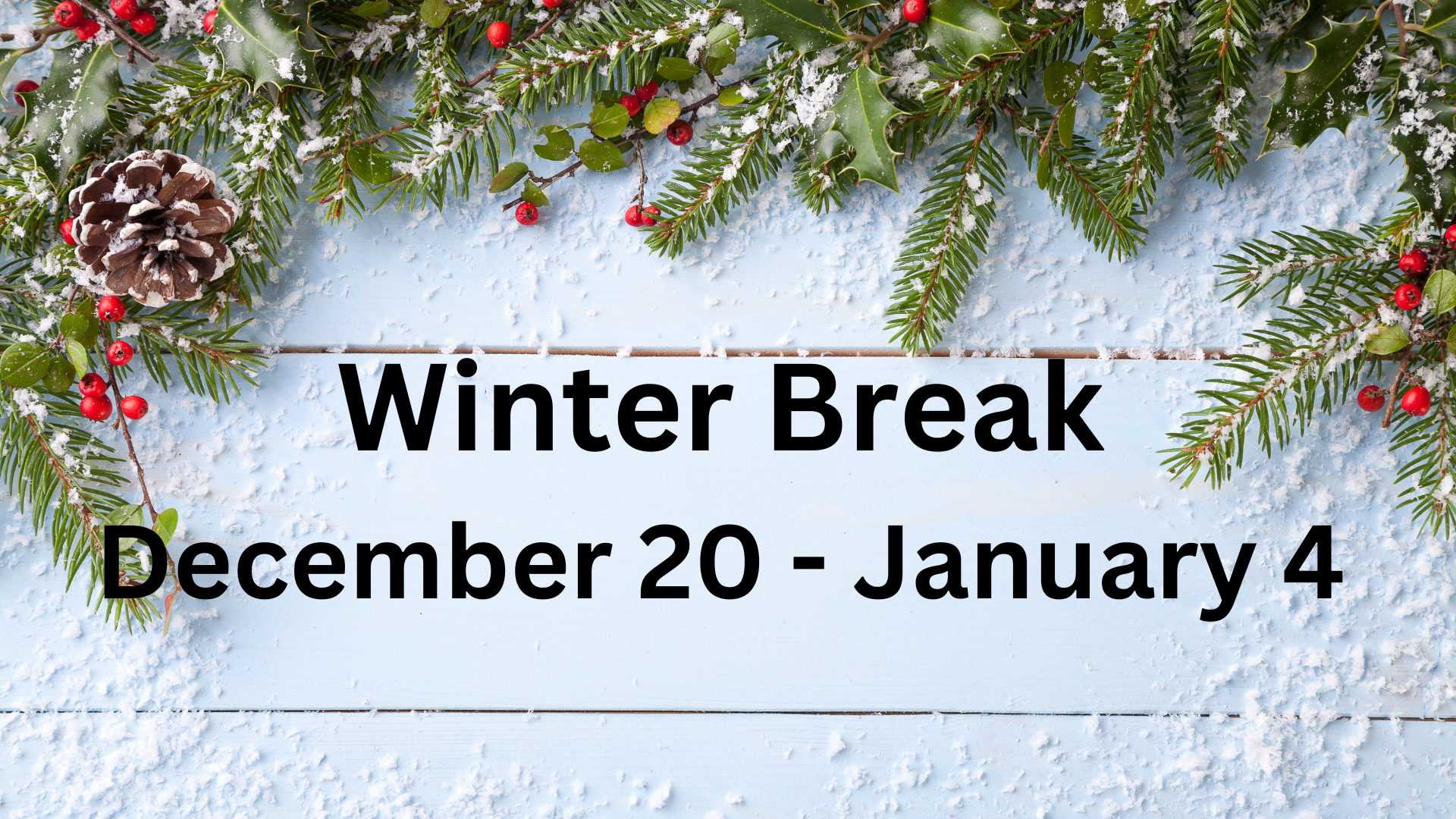 Winter Break December 20-January 4